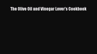 [Read Book] The Olive Oil and Vinegar Lover's Cookbook  Read Online