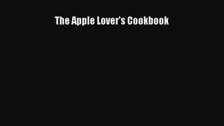 [Read Book] The Apple Lover's Cookbook  EBook