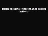 [Read Book] Cooking Wild Berries Fruits of MN WI MI (Foraging Cookbooks) Free PDF