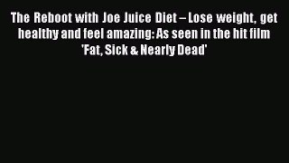 [Read Book] The Reboot with Joe Juice Diet – Lose weight get healthy and feel amazing: As seen