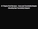 [Read Book] 31 Tilapia Fish Recipes - Easy and Tastefully Simple (Healthy And Tastefully Simple)