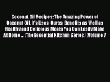 [Read Book] Coconut Oil Recipes: The Amazing Power of Coconut Oil. It's Uses Cures Benefits