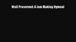 [Read Book] Well Preserved: A Jam Making Hymnal  EBook