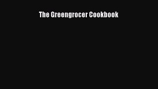 [Read Book] The Greengrocer Cookbook  EBook