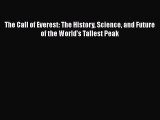 Download The Call of Everest: The History Science and Future of the World's Tallest Peak  EBook