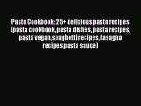 [Read Book] Pasta Cookbook: 25  delicious pasta recipes (pasta cookbook pasta dishes pasta