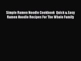 [Read Book] Simple Ramen Noodle Cookbook  Quick & Easy Ramen Noodle Recipes For The Whole Family