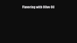 [Read Book] Flavoring with Olive Oil  EBook