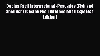 [Read Book] Cocina Fácil Internacional -Pescados (Fish and Shellfish) (Cocina Facil Internacional)