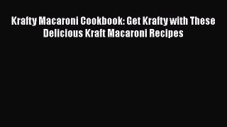 [Read Book] Krafty Macaroni Cookbook: Get Krafty with These Delicious Kraft Macaroni Recipes