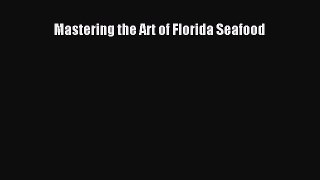 [Read Book] Mastering the Art of Florida Seafood  EBook