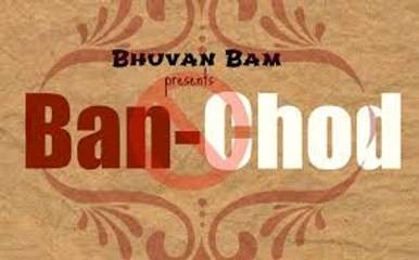 Ban-Chod - Official Song - Bhuvan Bam - BB Ki Vines 2