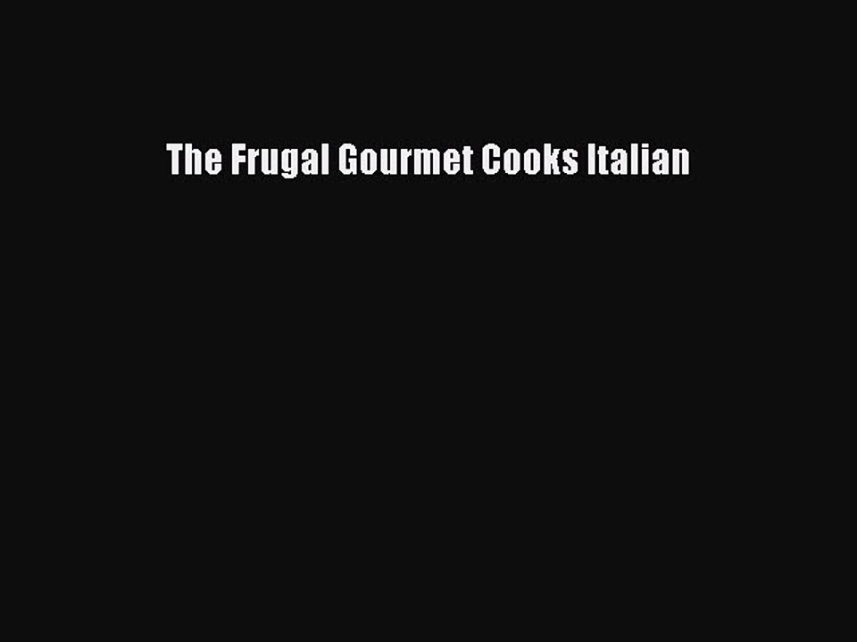 Read The Frugal Gourmet Cooks Italian Ebook Online