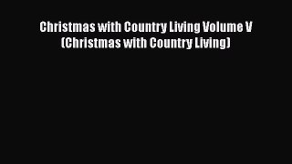[Read Book] Christmas with Country Living Volume V (Christmas with Country Living)  EBook