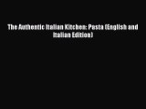[Read Book] The Authentic Italian Kitchen: Pasta (English and Italian Edition)  EBook