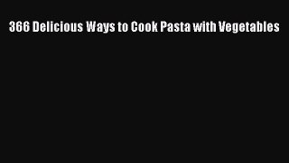 [Read Book] 366 Delicious Ways to Cook Pasta with Vegetables  EBook