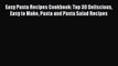[Read Book] Easy Pasta Recipes Cookbook: Top 30 Deliscious Easy to Make Pasta and Pasta Salad