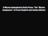 [Read Book] Il Museo Immaginario Della Pasta / The Musee Imaginaire of Pasta (English and Italian