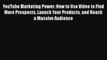 Book YouTube Marketing Power: How to Use Video to Find More Prospects Launch Your Products
