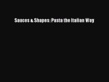 [Read Book] Sauces & Shapes: Pasta the Italian Way Free PDF