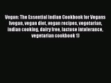 [Read Book] Vegan: The Essential Indian Cookbook for Vegans (vegan vegan diet vegan recipes