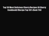 [Read Book] Top 50 Most Delicious Cherry Recipes [A Cherry Cookbook] (Recipe Top 50's Book