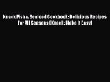 [Read Book] Knack Fish & Seafood Cookbook: Delicious Recipes For All Seasons (Knack: Make It
