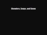 [Read Book] Chowders Soups and Stews  EBook