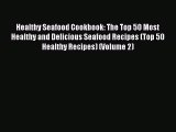 [Read Book] Healthy Seafood Cookbook: The Top 50 Most Healthy and Delicious Seafood Recipes