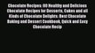 [Read Book] Chocolate Recipes: 80 Healthy and Delicious Chocolate Recipes for Desserts Cakes
