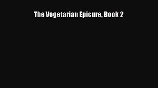 [Read Book] The Vegetarian Epicure Book 2  EBook