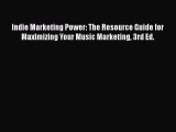 Book Indie Marketing Power: The Resource Guide for Maximizing Your Music Marketing 3rd Ed.