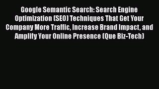 Book Google Semantic Search: Search Engine Optimization (SEO) Techniques That Get Your Company