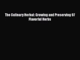 [Read Book] The Culinary Herbal: Growing and Preserving 97 Flavorful Herbs  EBook
