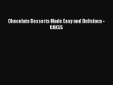 [Read Book] Chocolate Desserts Made Easy and Delicious - CAKES  EBook