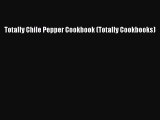 [Read Book] Totally Chile Pepper Cookbook (Totally Cookbooks)  EBook