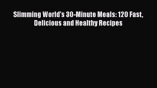 [Read Book] Slimming World's 30-Minute Meals: 120 Fast Delicious and Healthy Recipes  EBook