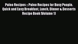 [Read Book] Paleo Recipes :: Paleo Recipes for Busy People. Quick and Easy Breakfast Lunch