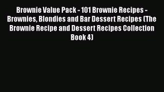 [Read Book] Brownie Value Pack - 101 Brownie Recipes - Brownies Blondies and Bar Dessert Recipes