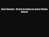 [Read Book] Dolci Emozioni  : Ricette di natale per golosi (Italian Edition)  EBook