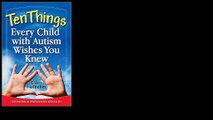 Ten Things Every Child with Autism Wishes You Knew: Updated and Expanded Edition 2012 by Ellen Notbohm