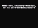 [Read Book] Good & Garlicky Thick & Hearty Soul-Satisfying More-Than-Minestrone Italian Soup