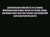 [Read Book] Lavish Desserts Box Set (5 in 1): Savory Mouthwatering Crepes Bread Ice Cream Donut