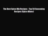 [Read Book] The Best Spice Mix Recipes - Top 50 Seasoning Recipes (Spice Mixes)  EBook