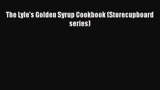 [Read Book] The Lyle's Golden Syrup Cookbook (Storecupboard series)  EBook