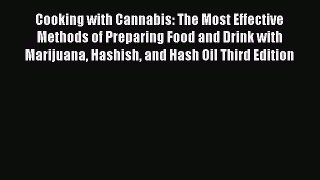 [Read Book] Cooking with Cannabis: The Most Effective Methods of Preparing Food and Drink with