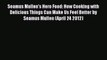 [Read Book] Seamus Mullen's Hero Food: How Cooking with Delicious Things Can Make Us Feel Better