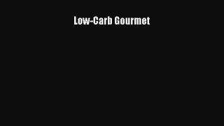 [Read Book] Low-Carb Gourmet  EBook