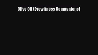 [Read Book] Olive Oil (Eyewitness Companions)  EBook