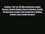 [Read Book] Cookies: The Top 100 Most Delicious Cookie Recipes (Cookie Baking Dessert Recipes